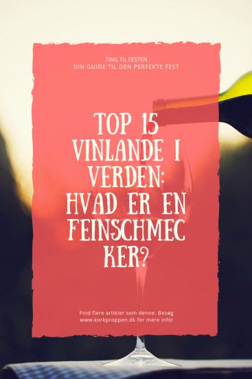 Top 15 vinlande i verden: Hvad er en feinschmecker? 