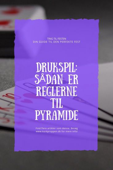 Drukspil: Sådan er reglerne til pyramide