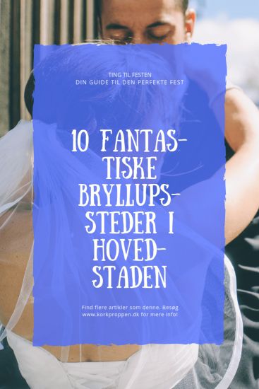 10 fantastiske bryllupssteder i hovedstaden