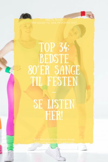 Top 34: Bedste 80’er Sange til Festen