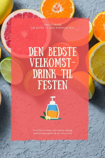 Den bedste velkomstdrink til festen: hvidvin, hyldeblomst og citrusfrugter